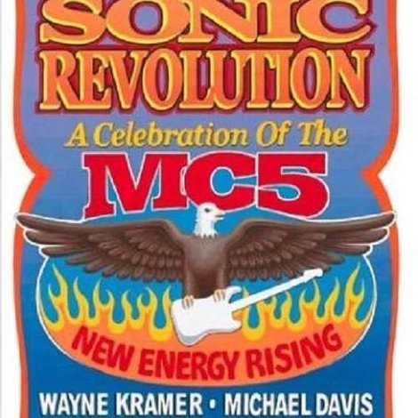 Sonic Revolution: A Celebration of the MC5