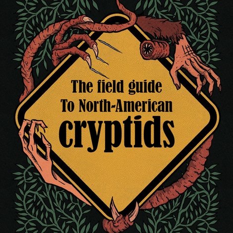 The Field Guide to North American Cryptids