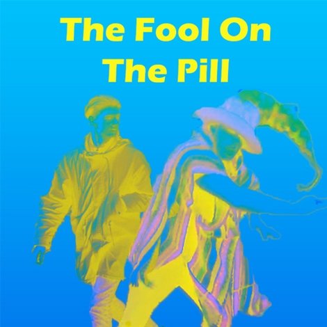 The Fool on the Pill