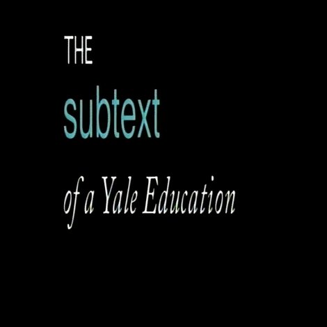 The Subtext of a Yale Education