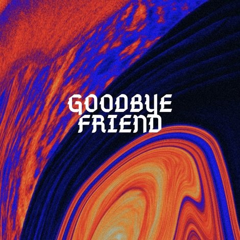 Goodbye Friend