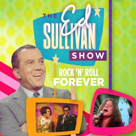 Rock 'N' Roll Forever: Ed Sullivan's Greatest Hits