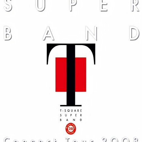T-Square Super Band - Concert tour 2008 Final Wonderful Days