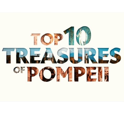 Top Ten Treasures Of Pompeii