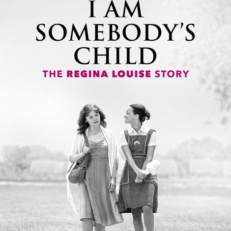 I Am Somebody's Child: The Regina Louise Story