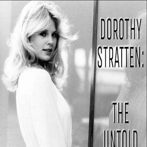 Dorothy Stratten: The Untold Story