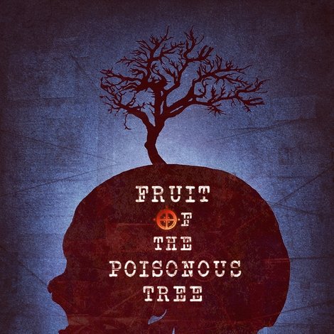 Fruit of the Poisonous Tree
