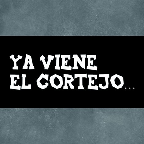 Ya viene el cortejo…