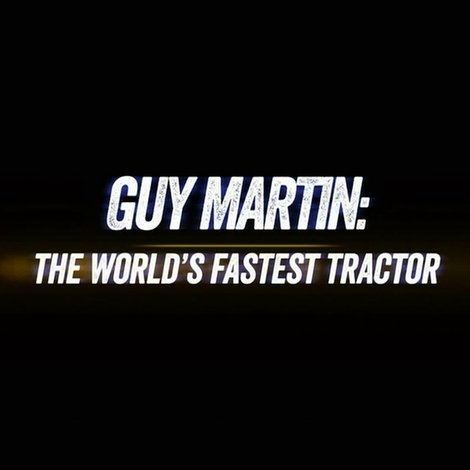 Guy Martin: World's Fastest Tractor
