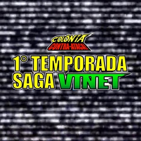 Colônia Contra-Ataca: 1⁰ Temporada - Saga Vinet