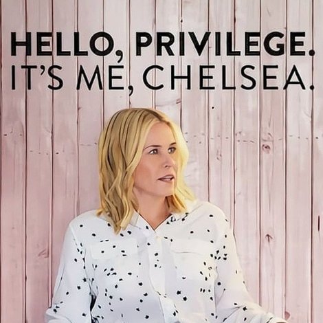 Hello, Privilege. It's Me, Chelsea