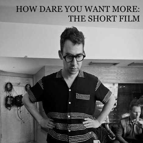 How Dare You Want More: The Short Film