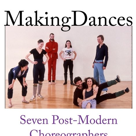 Making Dances: Seven Post-Modern Choreographers