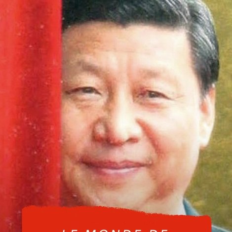 Le Monde de Xi Jinping
