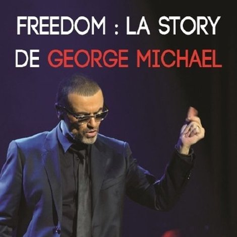 Freedom : La Story de George Michael