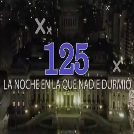 A 10 años de la 125: La noche en la que nadie durmió