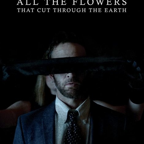All the Flowers That Cut Through the Earth