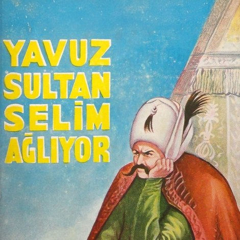 Yavuz Sultan Selim Ağlıyor