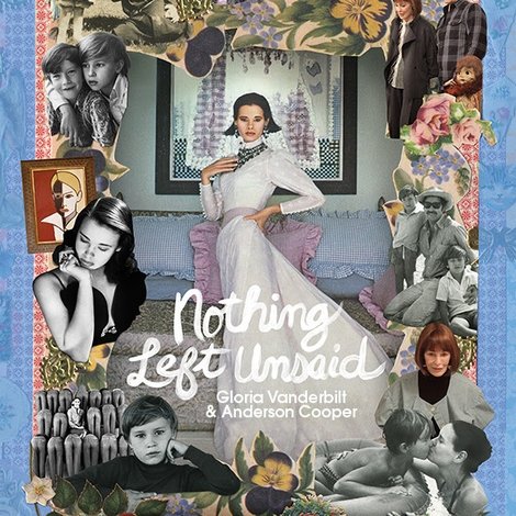 Nothing Left Unsaid: Gloria Vanderbilt & Anderson Cooper