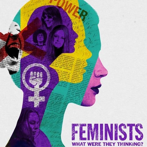 Feminists: What Were They Thinking?