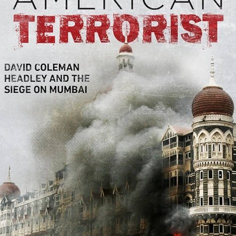 American Terrorist: Could the '08 Mumbai Attack Have Been Prevented?