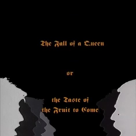 The Fall Of A Queen, Or The Taste Of Fruit To Come