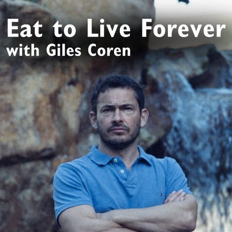 Eat to Live Forever with Giles Coren