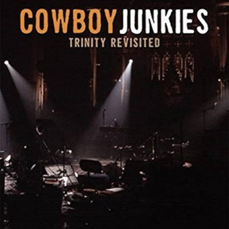 Cowboy Junkies: Trinity Revisited