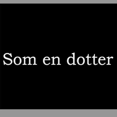 Som en dotter