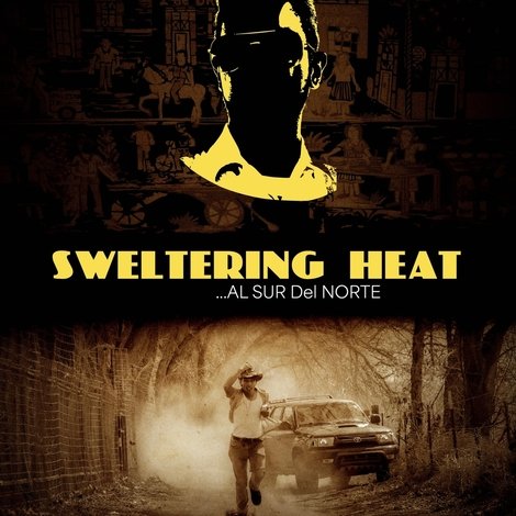 SWELTERING HEAT...AL SUR DEL NORTE