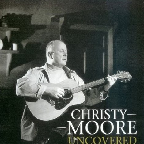 Christy Moore - Uncovered