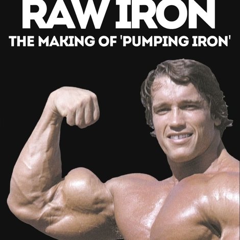 Raw Iron: The Making of 'Pumping Iron'