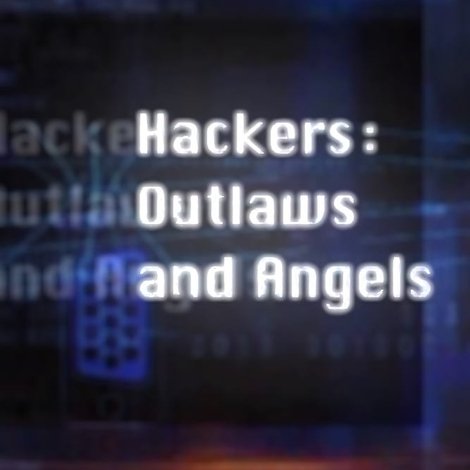 Hackers: Outlaws and Angels