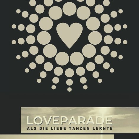 Loveparade - Als die Liebe tanzen lernte