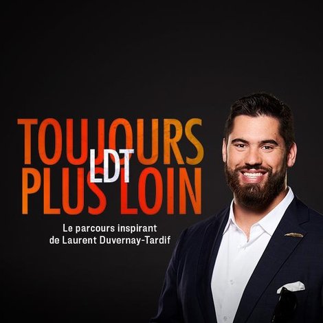 Laurent Duvernay Tardif - LDT : toujours plus loin