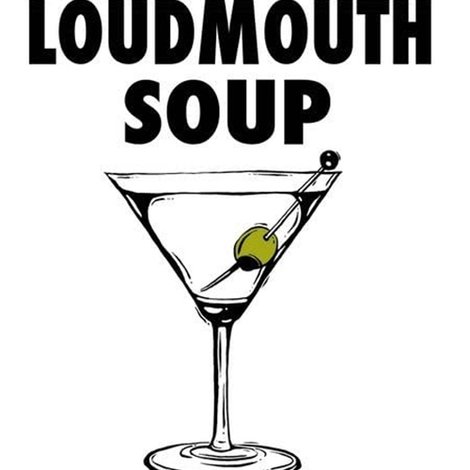 Loudmouth Soup
