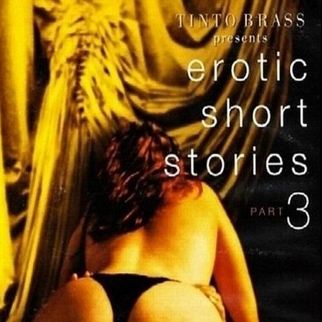 Tinto Brass Presents Erotic Short Stories: Part 3