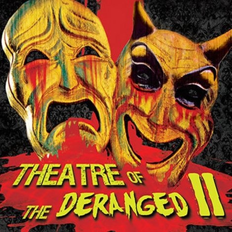 Theatre of the Deranged II