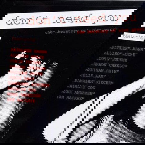 Don't Need You - The Herstory of Riot Grrrl