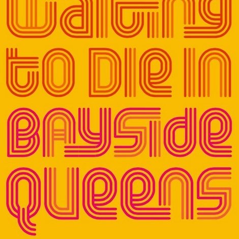 Waiting to Die in Bayside, Queens