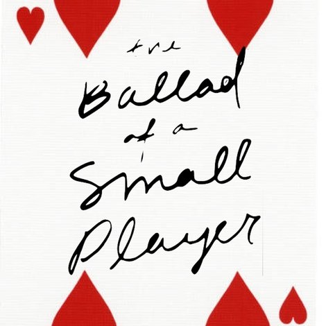 The Ballad of a Small Player