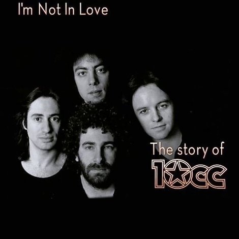 I'm Not in Love - The Story of 10cc