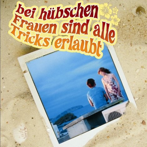 Bei hübschen Frauen sind alle Tricks erlaubt
