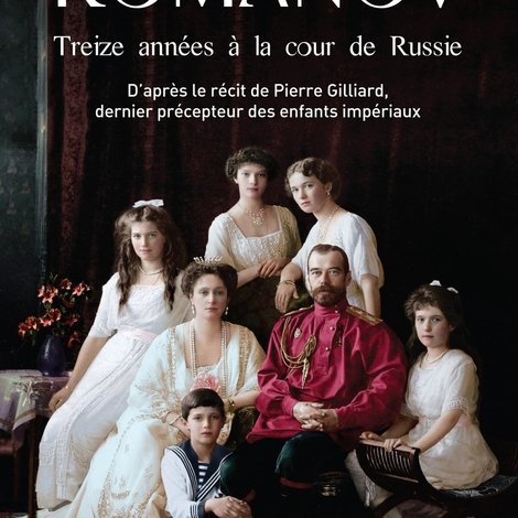 Le Tragique Destin des Romanov : treize années à la cour de Russie