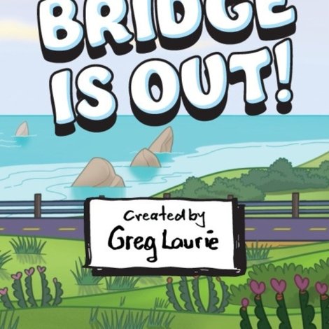 The Bridge Is Out!