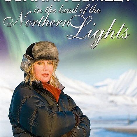Joanna Lumley in the Land of the Northern Lights