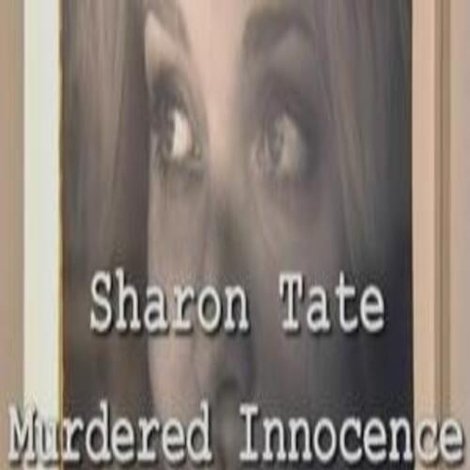 Sharon Tate: Murdered Innocence