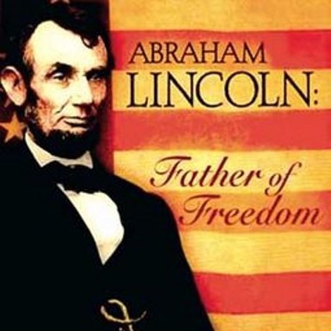 Abraham Lincoln - Father of Freedom
