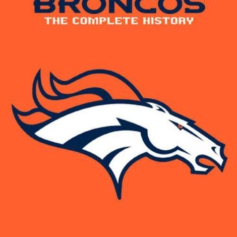 Denver Broncos: The Complete History