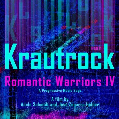 Romantic Warriors IV: Krautrock (Part I)